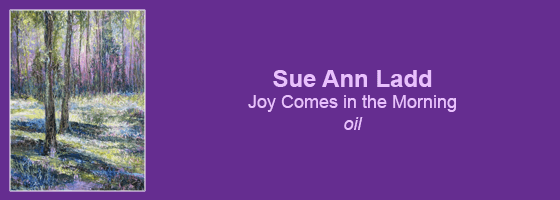 Sue Ann Ladd, Joy Comes in the Morning, oil